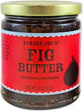 TRADER JOES FIG BUTTER 11 OZ #ROCK VALUE-ORDER BY  TUESDAY EVENING AUGUST 19  ARRIVING AUGUST 27   FOR DELIVERY#