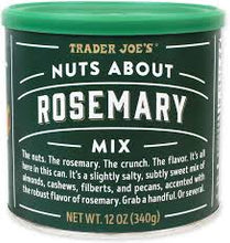 TRADER JOE'S NUTS ABOUT ROSEMARY MIX 12 OZ #ROCK VALUE-ORDER BY TUESDAY EVENING NOV 25 ARRIVING DEC 03 FOR DELIVERY#