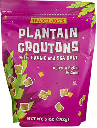 TRADER JOE'S PLANTAIN CROUTONS 5 OZ #ROCK VALUE-ORDER BY TUESDAY EVENING NOV 25 ARRIVING DEC 03 FOR DELIVERY#