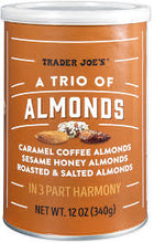 TRADER JOE'S A TRIO OF ALMONDS 12 OZ #ROCK VALUE-ORDER BY TUESDAY EVENING NOV 25 ARRIVING DEC 03 FOR DELIVERY#